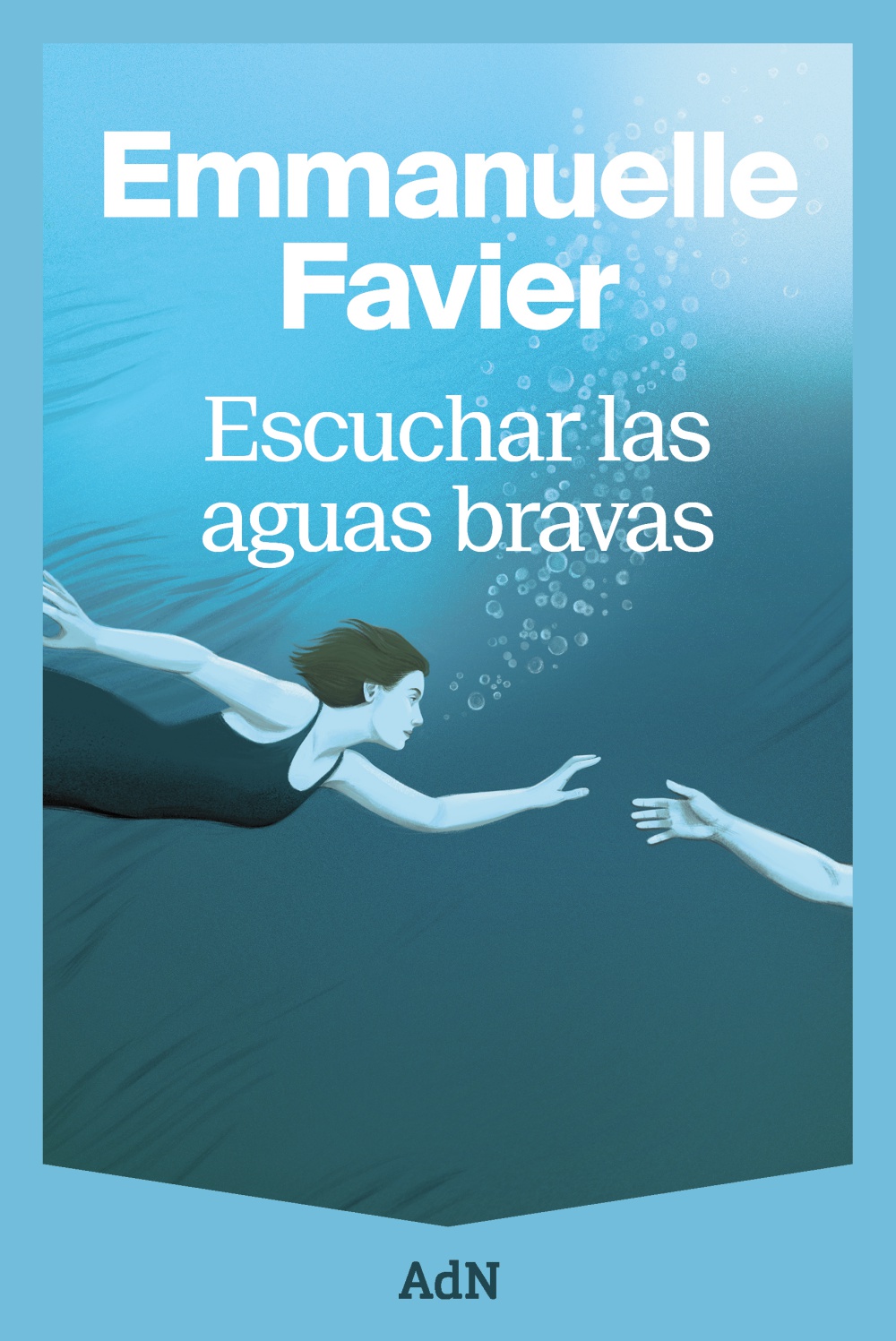 Escuchar las aguas bravas - Emmanuelle Favier